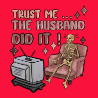 Trust Me The Husband Did It Classic Tee | Teevron