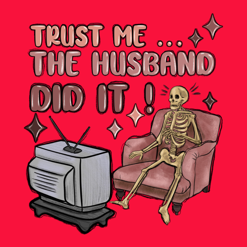 Trust Me The Husband Did It Classic Tee by MaliasSmallBusiness | Teevron