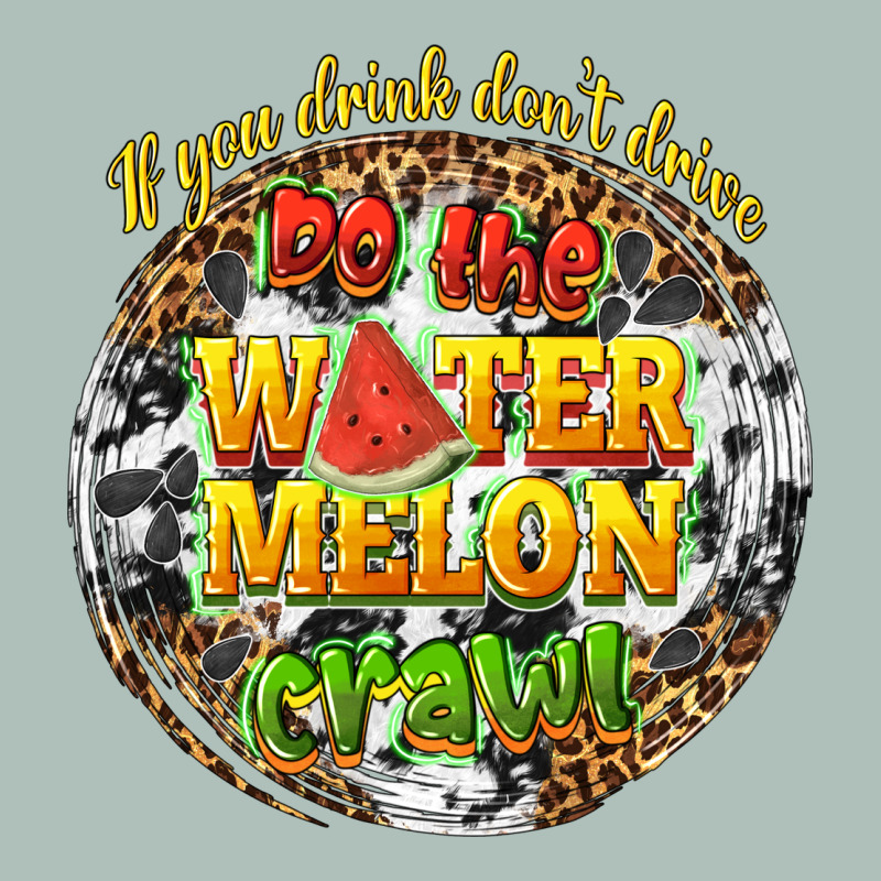 If You Drink Dont Drive Do The Watermelon Crawl Heavyweight Hoodie by texasbilliewilder | Teevron