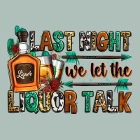 Last Night We Let The Liquor Talk Heavyweight Hoodie | Teevron