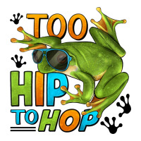 too hip to hop frog | Teevron