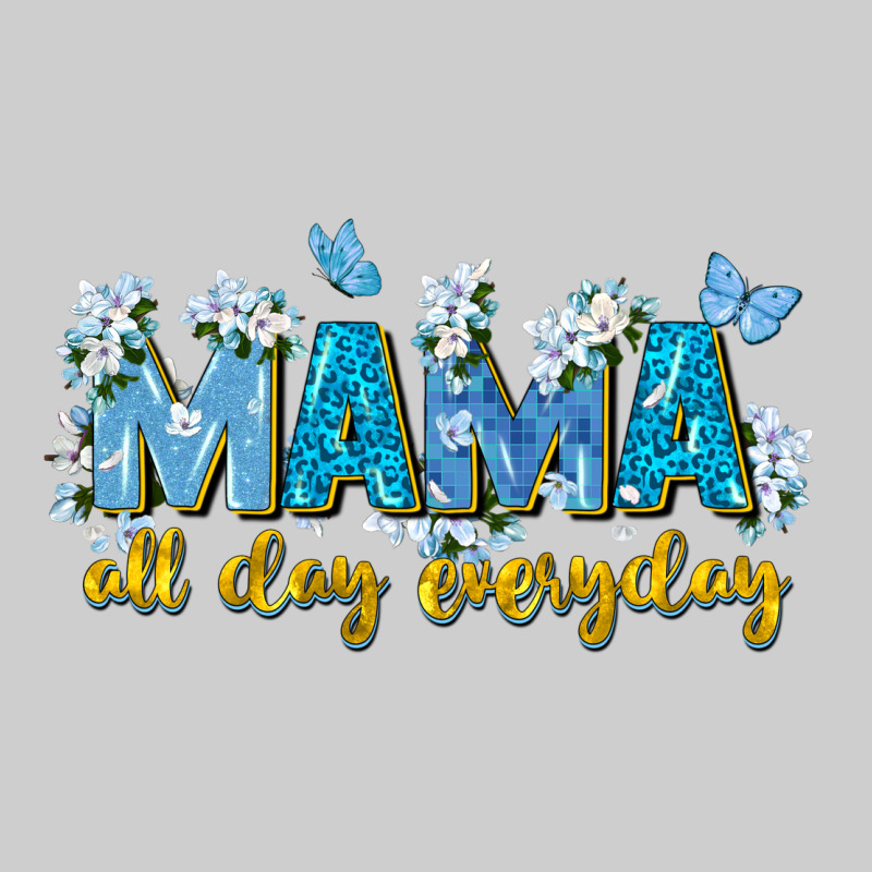 Mama All Day Everyday Premium Sweatshirt by Zillion Design Studio | Teevron