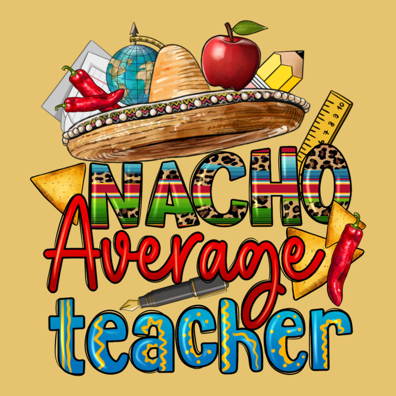 Nacho Average Teacher Premium Sweatshirt by CTS Tumbler Store | Teevron