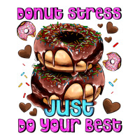 donut stress just do your best | Teevron