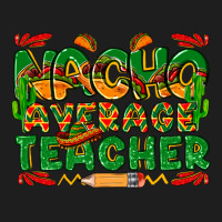 Nacho Average Teacher Heavyweight Hoodie | Teevron