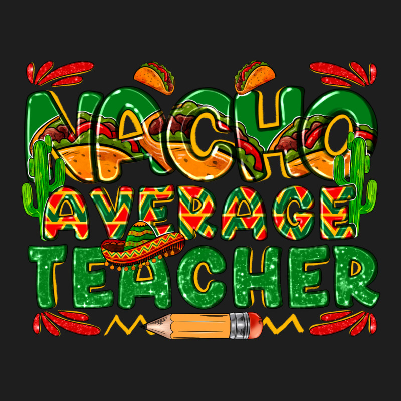 Nacho Average Teacher Heavyweight Hoodie by texasbilliewilder | Teevron