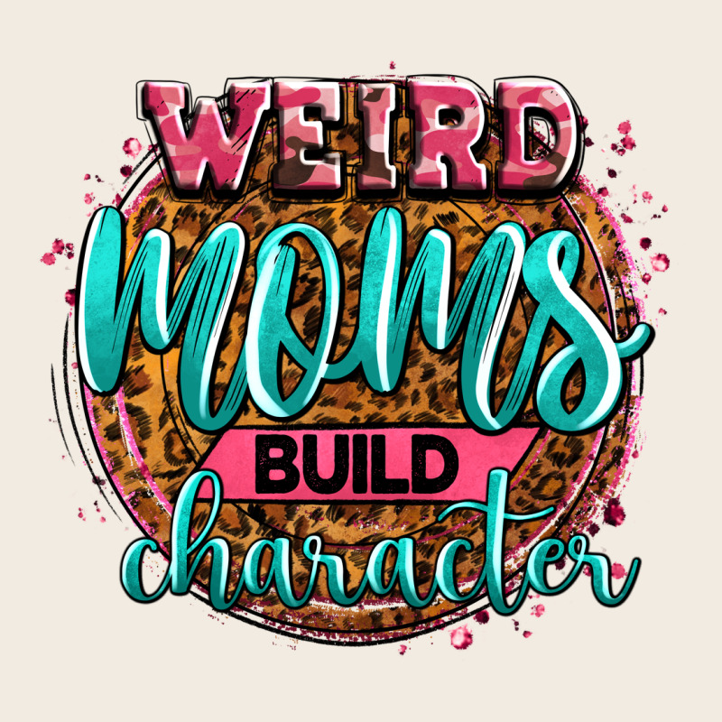 Weird Moms Build Character Premium Sweatshirt by Zillion Design Studio | Teevron
