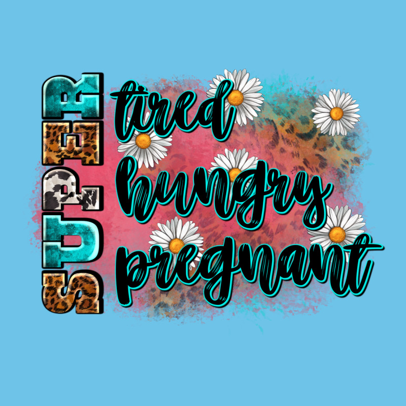 Super Tired Super Hungry Super Pregnant Premium Sweatshirt by Zillion Design Studio | Teevron