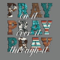 Pray On It Pray Over It Pray Through It Premium Hoodie | Teevron