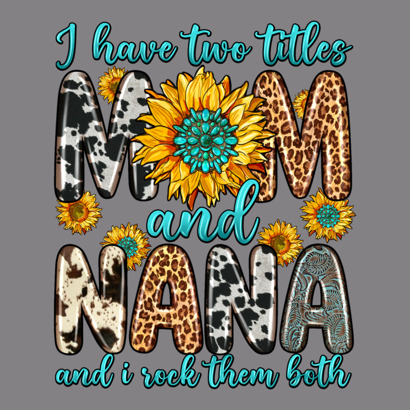 I Have Two Titles Mom And Nana And I Rock Them Bot Heavyweight Hoodie by Zillion Design Studio | Teevron