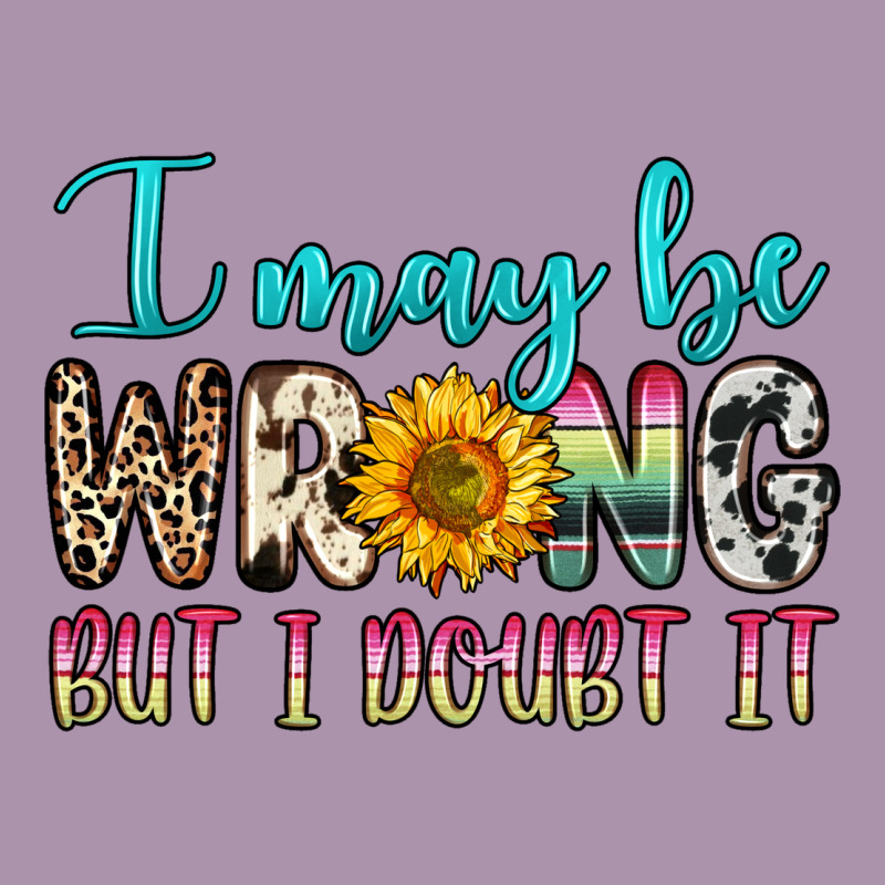 I May Be Wrong But I Doubt It Heavyweight Hoodie by Zillion Design Studio | Teevron