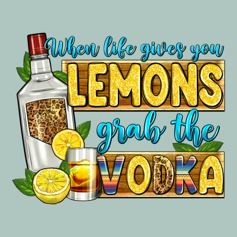 When Life Gives You Lemons Grab The Vodka Premium Sweatshirt by Zillion Design Studio | Teevron