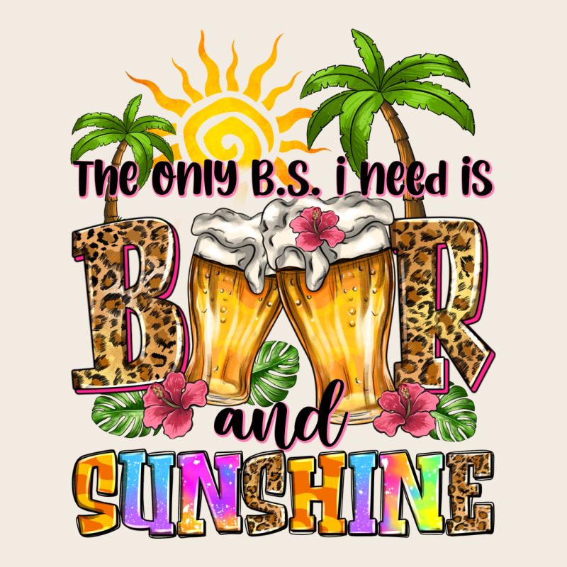 The Only B.s. I Need Is Beer And Sunshine Premium Sweatshirt by Zillion Design Studio | Teevron