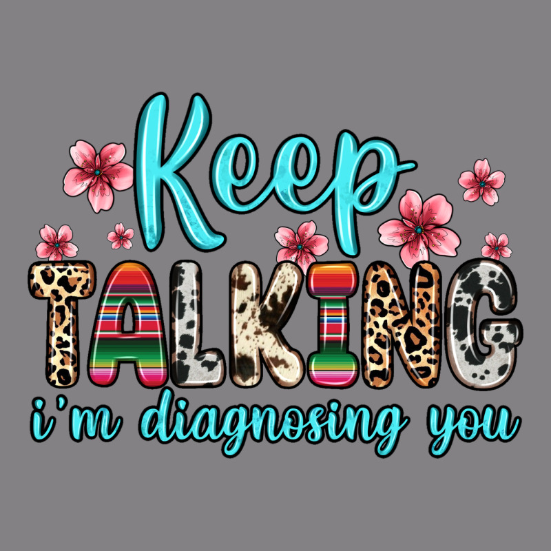 Keep Talking I M Diagnosing You Heavyweight Hoodie by Zillion Design Studio | Teevron
