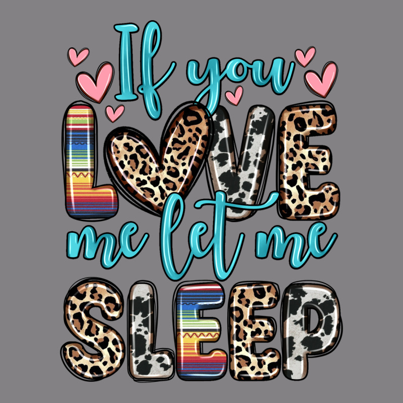If You Love Me Let Me Sleep Heavyweight Hoodie by Zillion Design Studio | Teevron