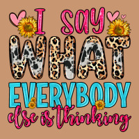 I Say What Everybody Else Is Thinking Heavyweight Hoodie | Teevron
