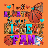 I Will Always Be Your Biggest Fan Basketball Premium Sweatshirt | Teevron