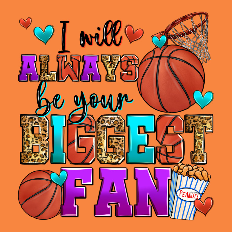 I Will Always Be Your Biggest Fan Basketball Premium Sweatshirt by Zillion Design Studio | Teevron