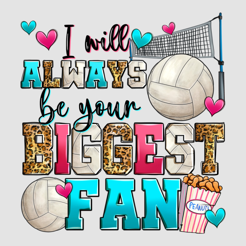 I Will Always Be Your Biggest Fan Volleyball Premium Sweatshirt by Zillion Design Studio | Teevron