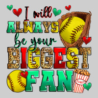 I Will Always Be Your Biggest Fan Softball Premium Sweatshirt | Teevron