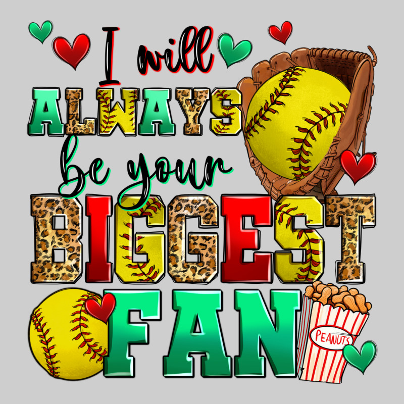 I Will Always Be Your Biggest Fan Softball Premium Sweatshirt by Zillion Design Studio | Teevron