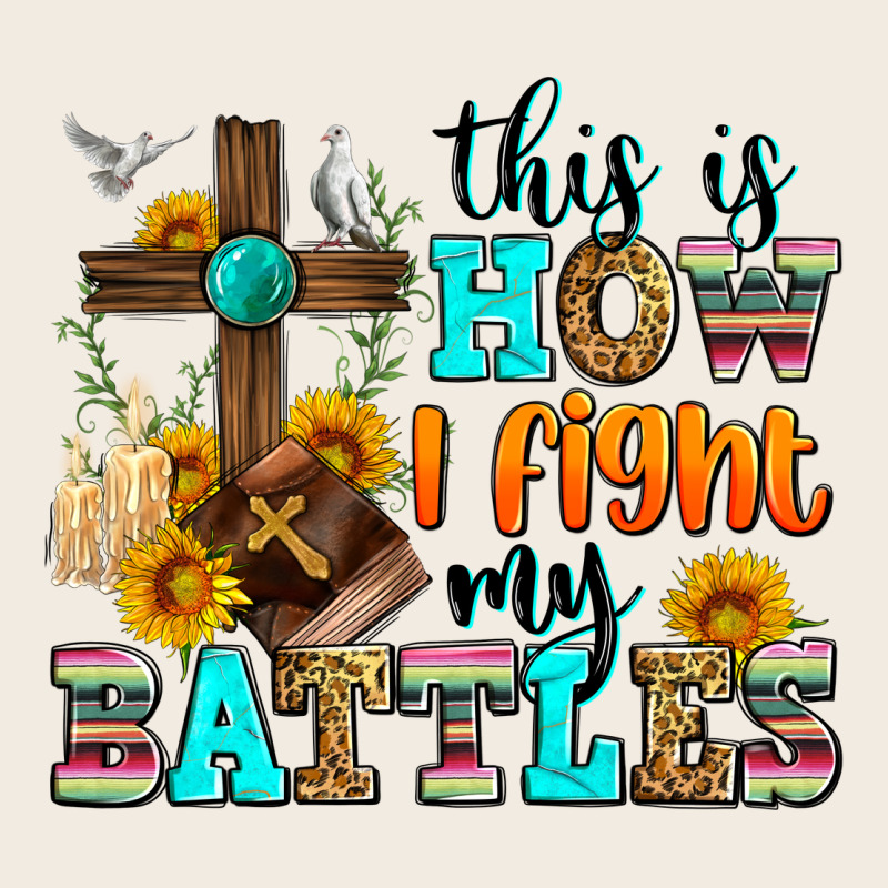 This Is How I Fight My Battles Premium Sweatshirt by Zillion Design Studio | Teevron