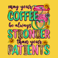 May Your Coffee Be Always Stronger Than Your Patie Premium Sweatshirt | Teevron