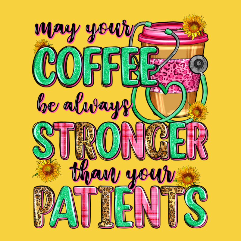 May Your Coffee Be Always Stronger Than Your Patie Premium Sweatshirt by Zillion Design Studio | Teevron