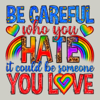 Be Careful Who You Hate It Could  Be Someone You L Heavyweight Hoodie | Teevron