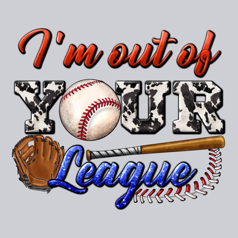 I' M Out Of Your League Classic Tee by BundleAndBundleShop | Teevron