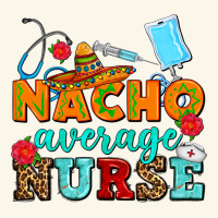 Nacho Average Nurse Premium Hoodie | Teevron