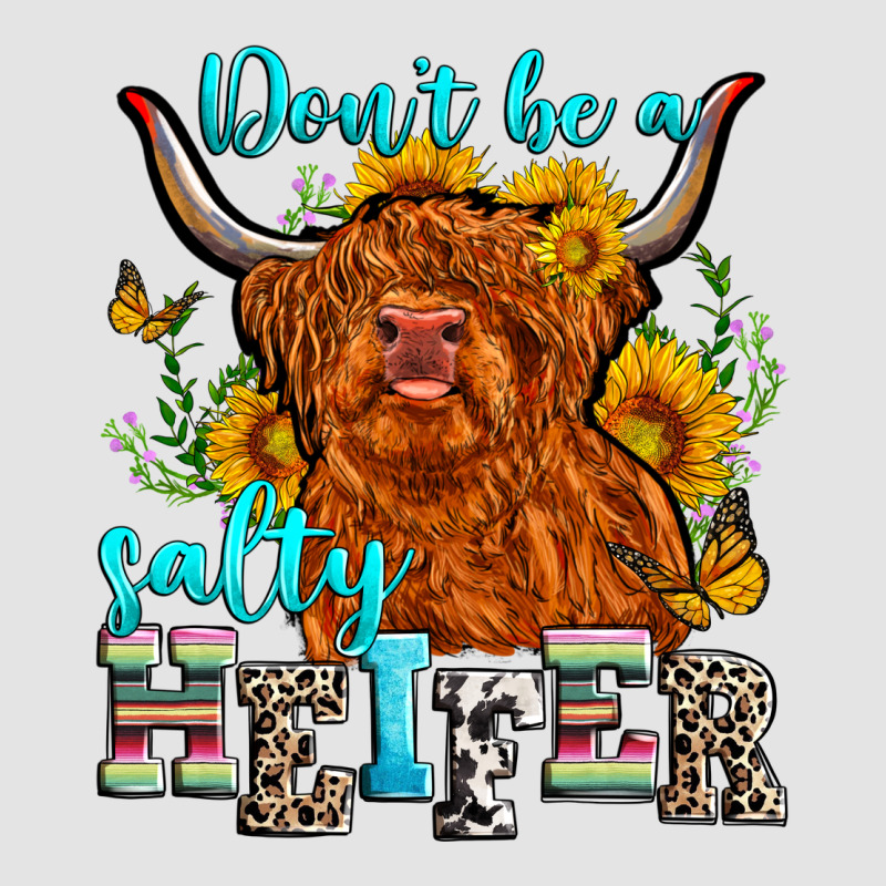 Don't Be A Salty Heifer Premium Sweatshirt by Zillion Design Studio | Teevron
