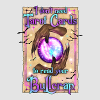 I Don't Need Tarot Cards To Read Your Bullcrap Premium Sweatshirt | Teevron