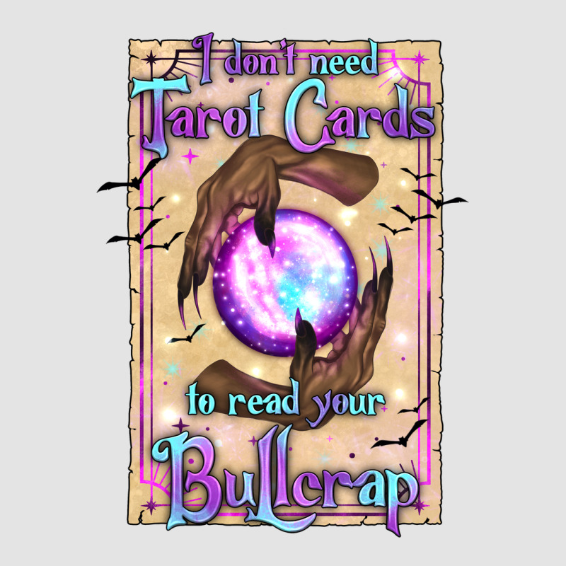 I Don't Need Tarot Cards To Read Your Bullcrap Premium Sweatshirt by texasbilliewilder | Teevron
