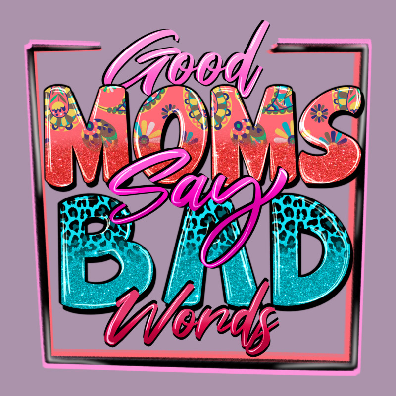 Good Moms Say Bad Words Heavyweight Hoodie by Zillion Design Studio | Teevron
