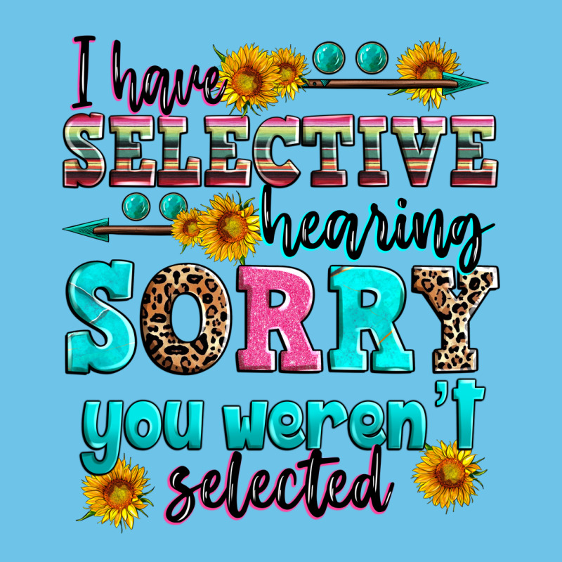 I Have Selective Hearing Sorry You Weren't Selecte Premium Sweatshirt by Zillion Design Studio | Teevron
