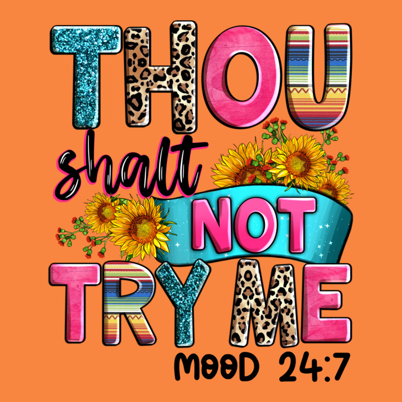 Thou Shalt Not Try Me Mood 24 7 Premium Sweatshirt by Zillion Design Studio | Teevron