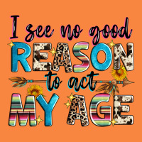 I See No Good Reason To Act My Age Premium Sweatshirt | Teevron