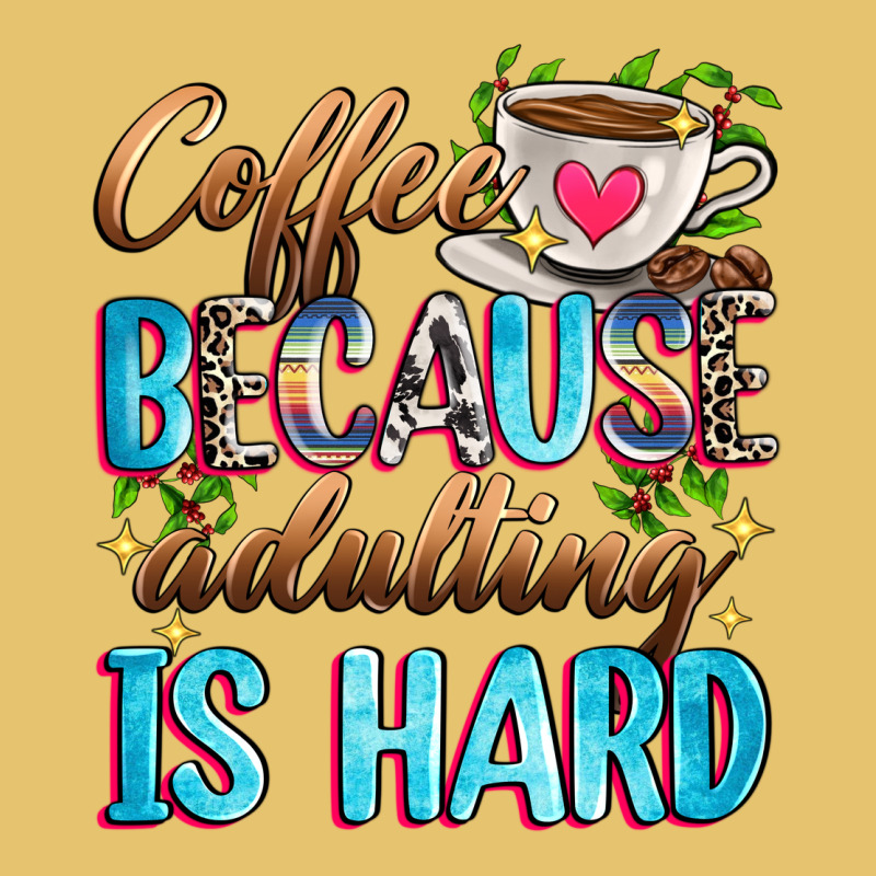 Coffee Because Adulting Is Hard Premium Sweatshirt by Zillion Design Studio | Teevron