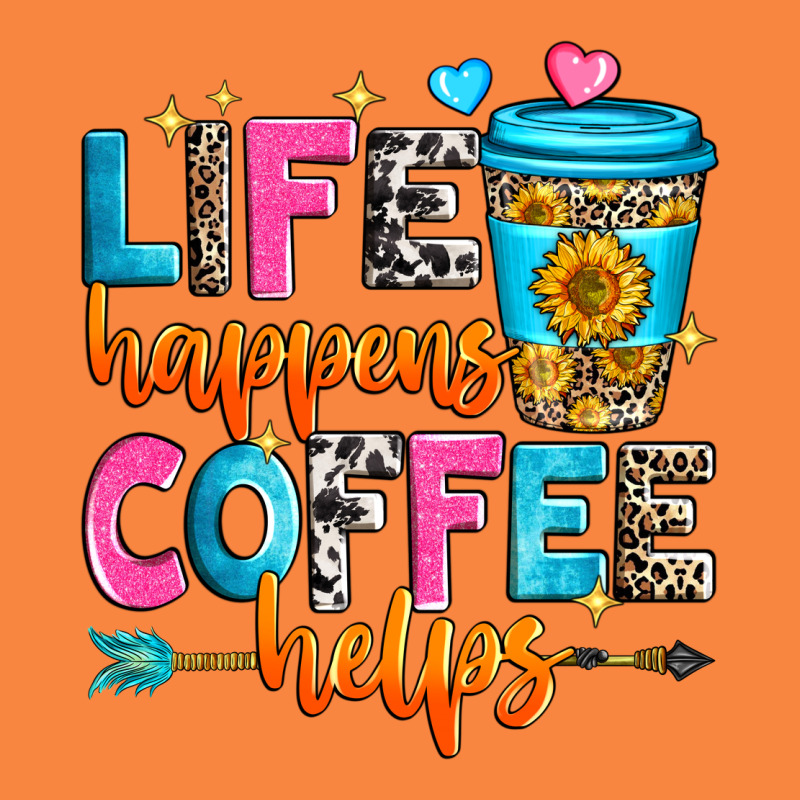Life Happens Coffee Helps Premium Sweatshirt by Zillion Design Studio | Teevron