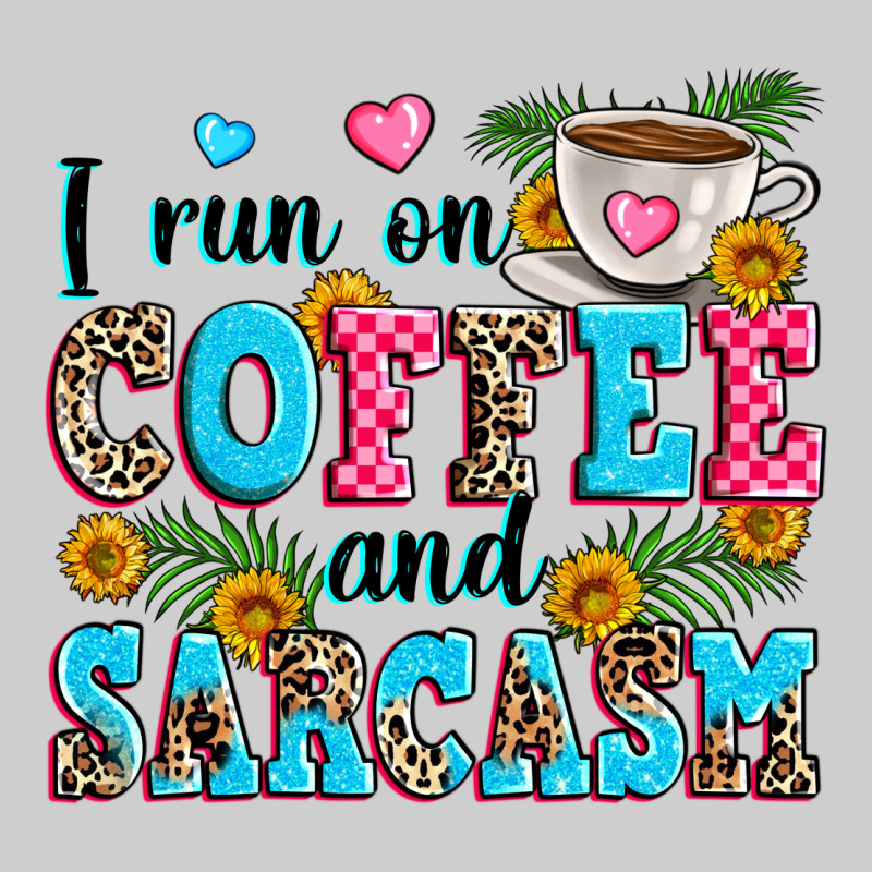 I Run On Coffee And Sarcasm Premium Sweatshirt by Zillion Design Studio | Teevron