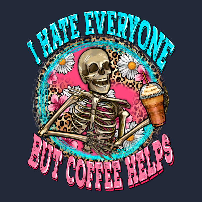 I Hate Everyone But Coffee Helps Premium Sweatshirt by Zillion Design Studio | Teevron
