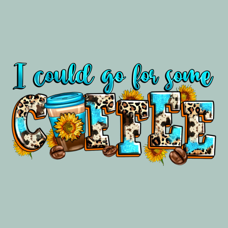 I Could Go For Some Coffee Premium Sweatshirt by Zillion Design Studio | Teevron