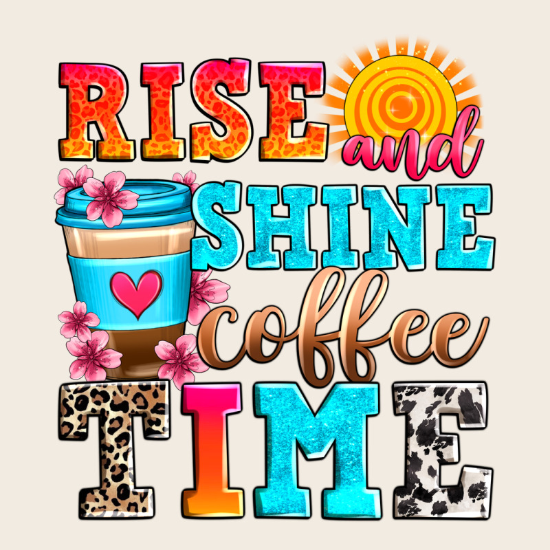 Rise And Shine Coffee Time Premium Sweatshirt by Zillion Design Studio | Teevron