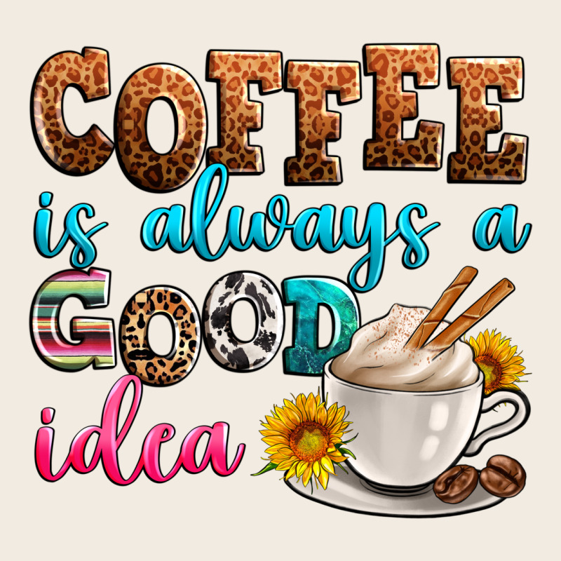Coffee Is Always Good Idea Premium Sweatshirt by Zillion Design Studio | Teevron