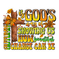 Autumn Is God's way Of Showing Us How Beautiful Ch | Teevron