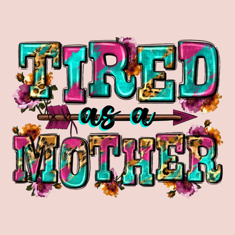 Tired As A Mother Premium Sweatshirt by Zillion Design Studio | Teevron