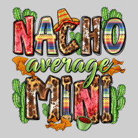 Nacho Average Mini Premium Sweatshirt | Teevron