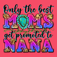 Only The Best Moms Get Promoted To Nana Premium Sweatshirt | Teevron