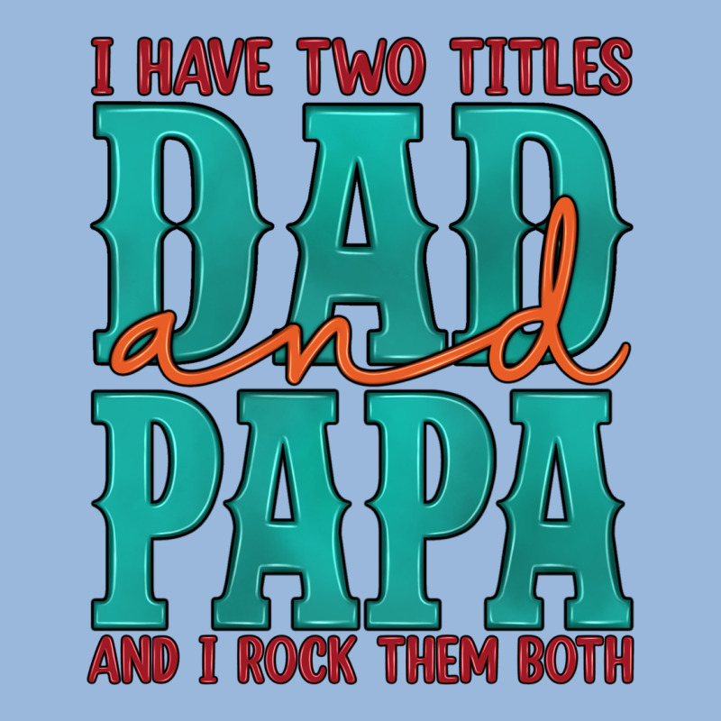 I Have Two Titles Dad And Papa And I Rock Them Both Premium Hoodie by Artiststas | Teevron